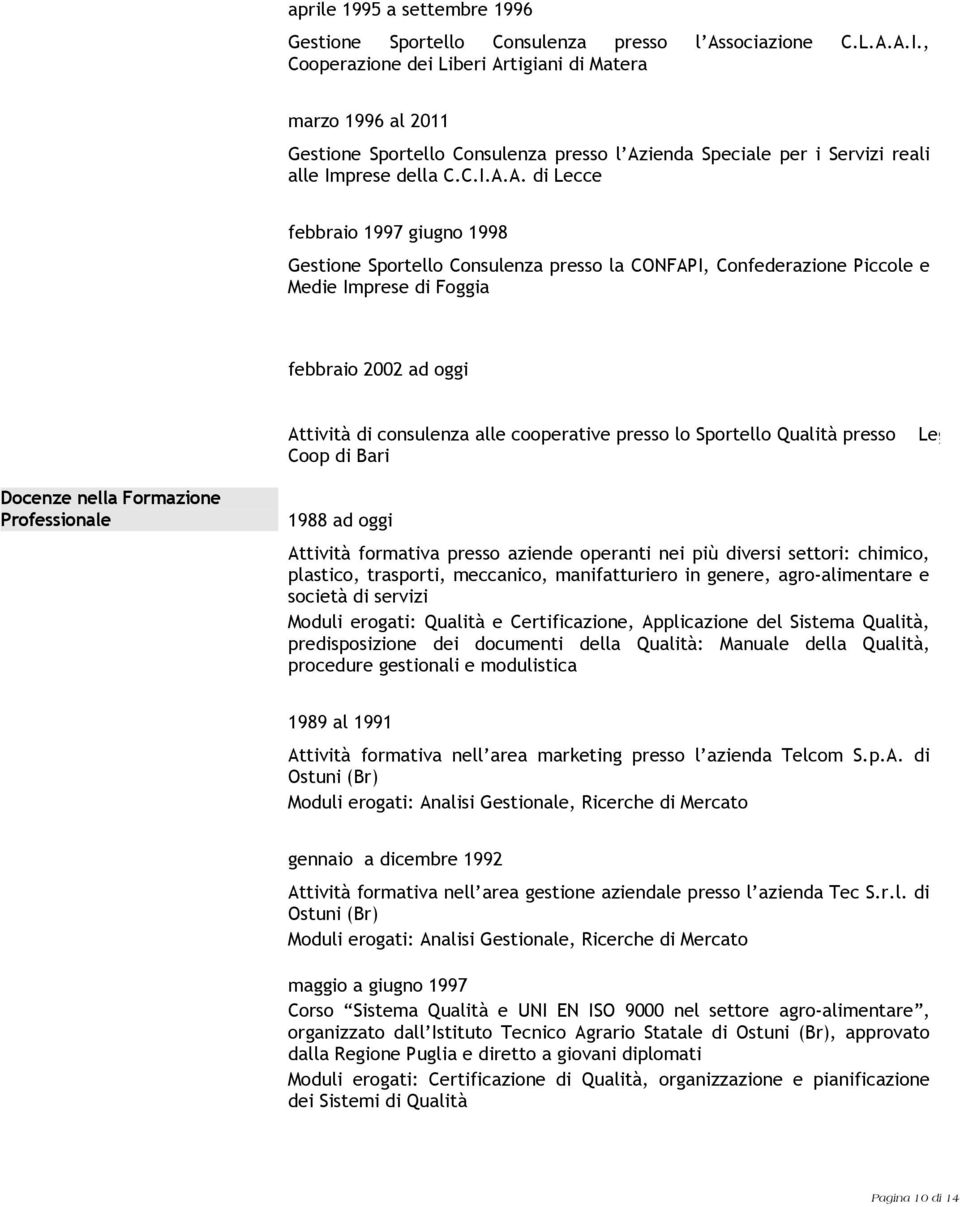 tigiani di Matera marzo 1996 al 2011 Gestione Sportello Consulenza presso l Az