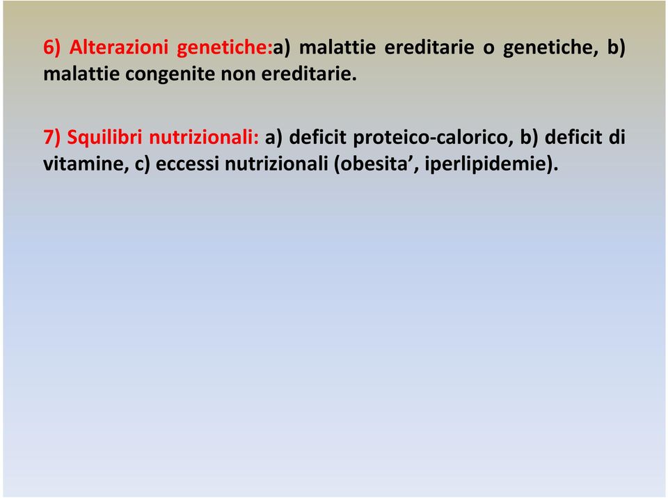 7) Squilibri nutrizionali: a) deficit proteico-calorico,