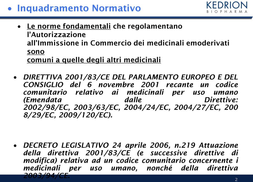 (Emendata dalle Direttive: 2002/98/EC, 2003/63/EC, 2004/24/EC, 2004/27/EC, 200 8/29/EC, 2009/120/EC). DECRETO LEGISLATIVO 24 aprile 2006, n.