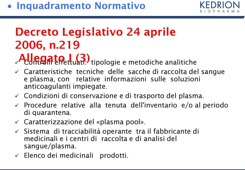 relative informazioni sulle soluzioni anticoagulanti impiegate. Condizioni di conservazione e di trasporto del plasma.