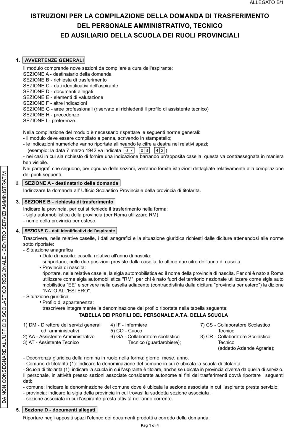 dell'aspirante SEZIONE D - documenti allegati SEZIONE E - elementi di valutazione SEZIONE F - altre indicazioni SEZIONE G - aree professionali (riservato ai richiedenti il profilo di assistente