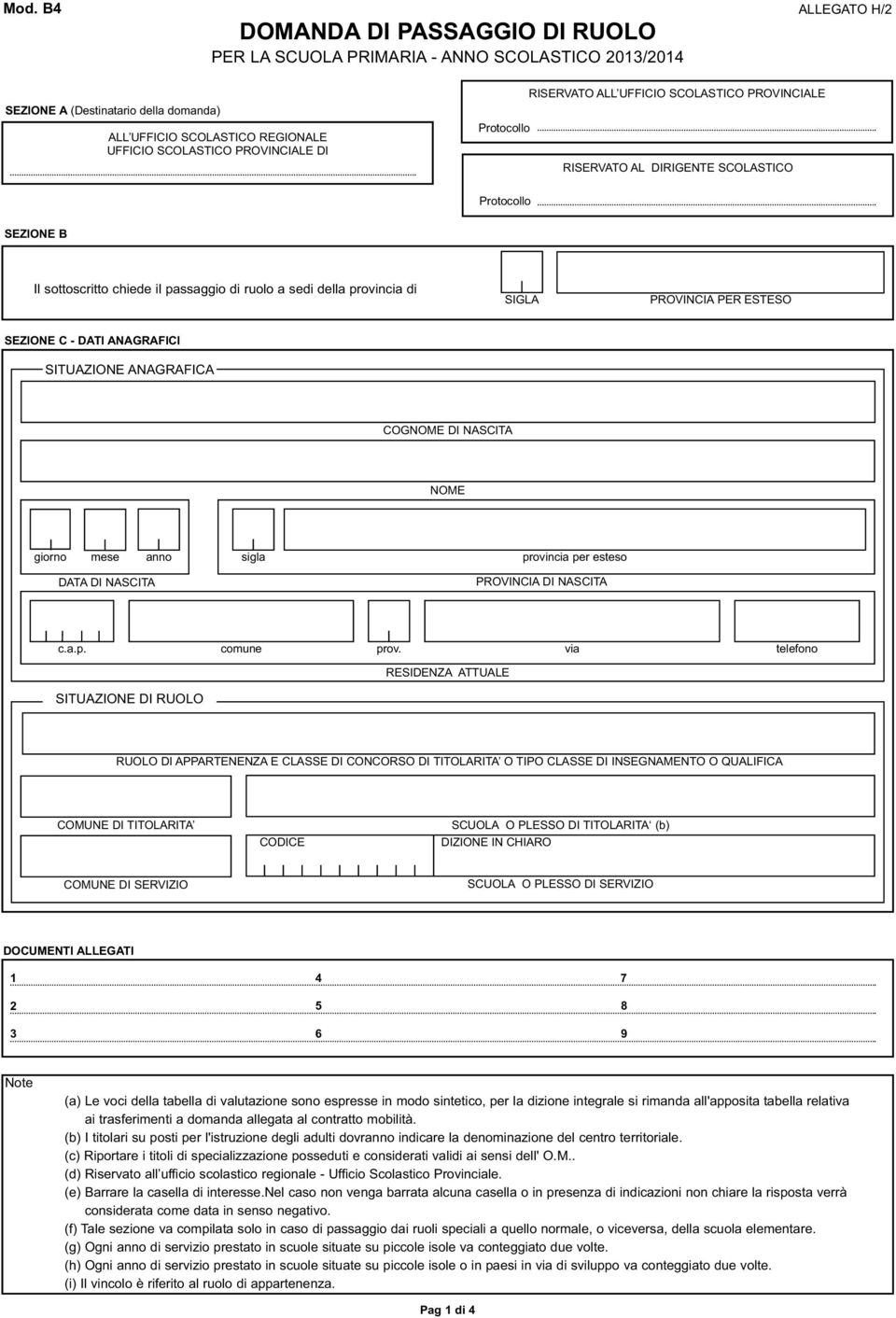 SIGLA PROVINCIA PER ESTESO SEZIONE C - DATI ANAGRAFICI SITUAZIONE ANAGRAFICA COGNOME DI NASCITA NOME giorno mese anno sigla provincia per esteso DATA DI NASCITA PROVINCIA DI NASCITA c.a.p. comune prov.