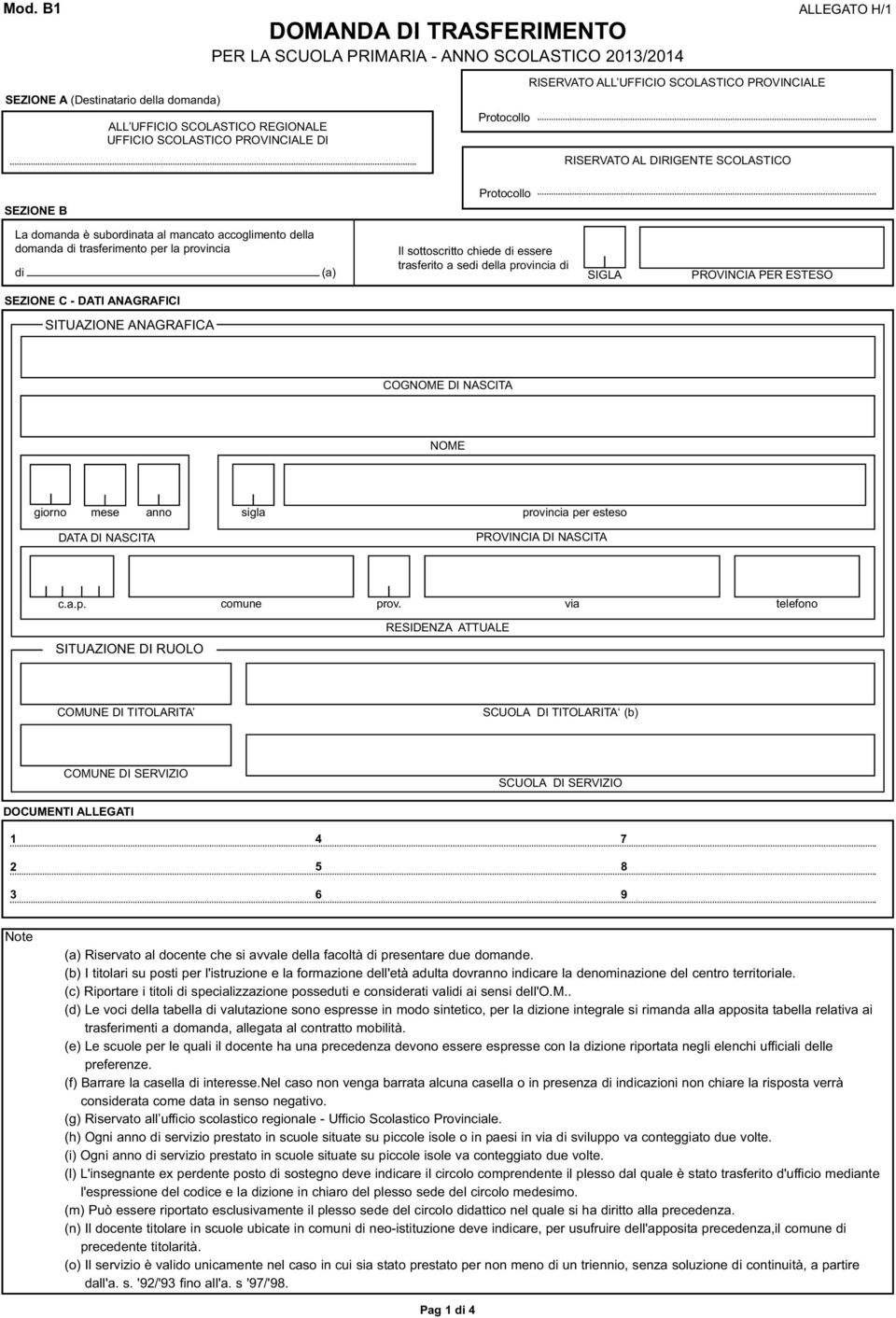 trasferimento per la provincia di (a) Il sottoscritto chiede di essere trasferito a sedi della provincia di SIGLA PROVINCIA PER ESTESO SEZIONE C - DATI ANAGRAFICI SITUAZIONE ANAGRAFICA COGNOME DI