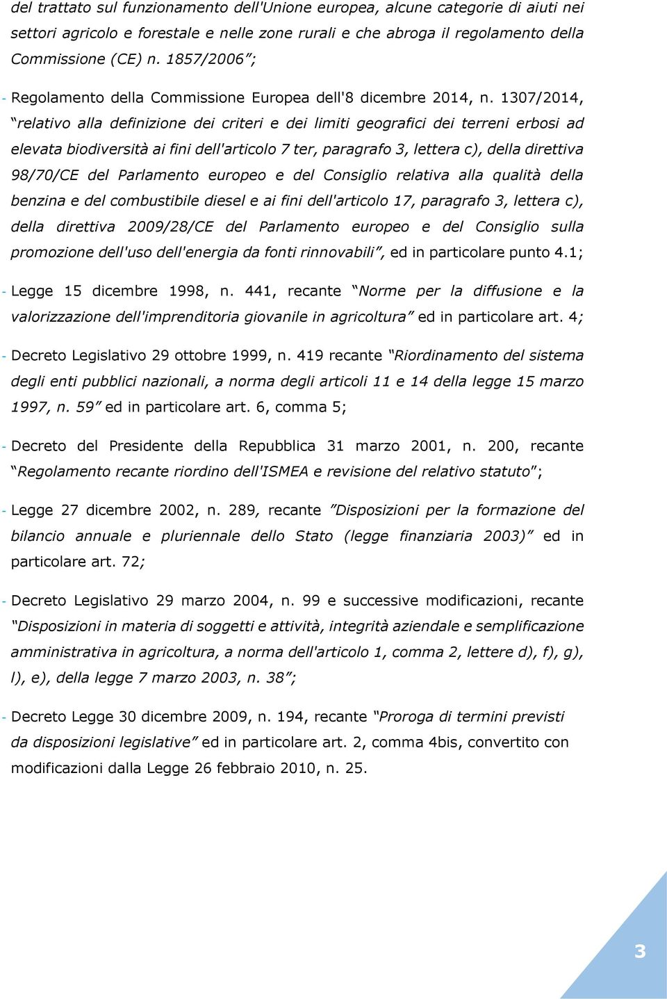 1307/2014, relativo alla definizione dei criteri e dei limiti geografici dei terreni erbosi ad elevata biodiversità ai fini dell'articolo 7 ter, paragrafo 3, lettera c), della direttiva 98/70/CE del