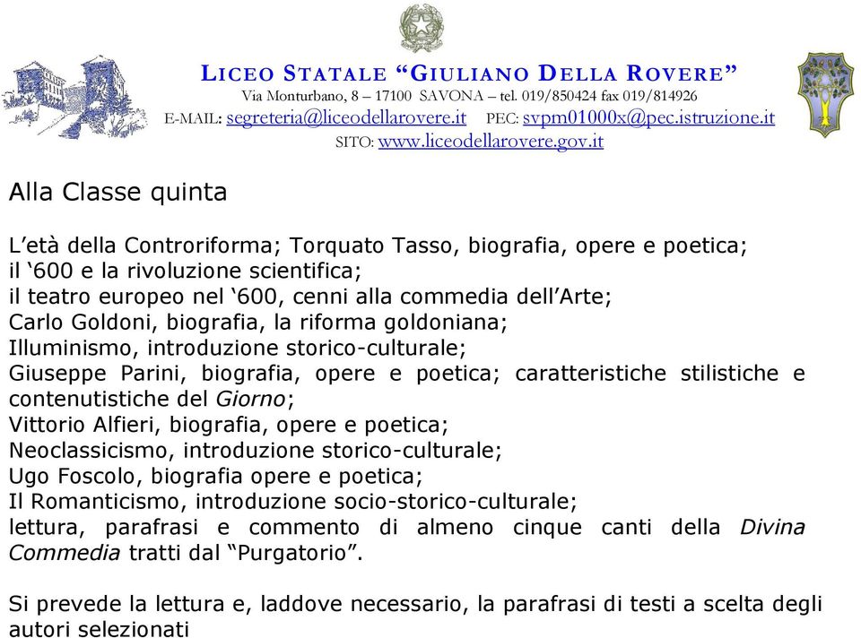 contenutistiche del Giorno; Vittorio Alfieri, biografia, opere e poetica; Neoclassicismo, introduzione storico-culturale; Ugo Foscolo, biografia opere e poetica; Il Romanticismo, introduzione