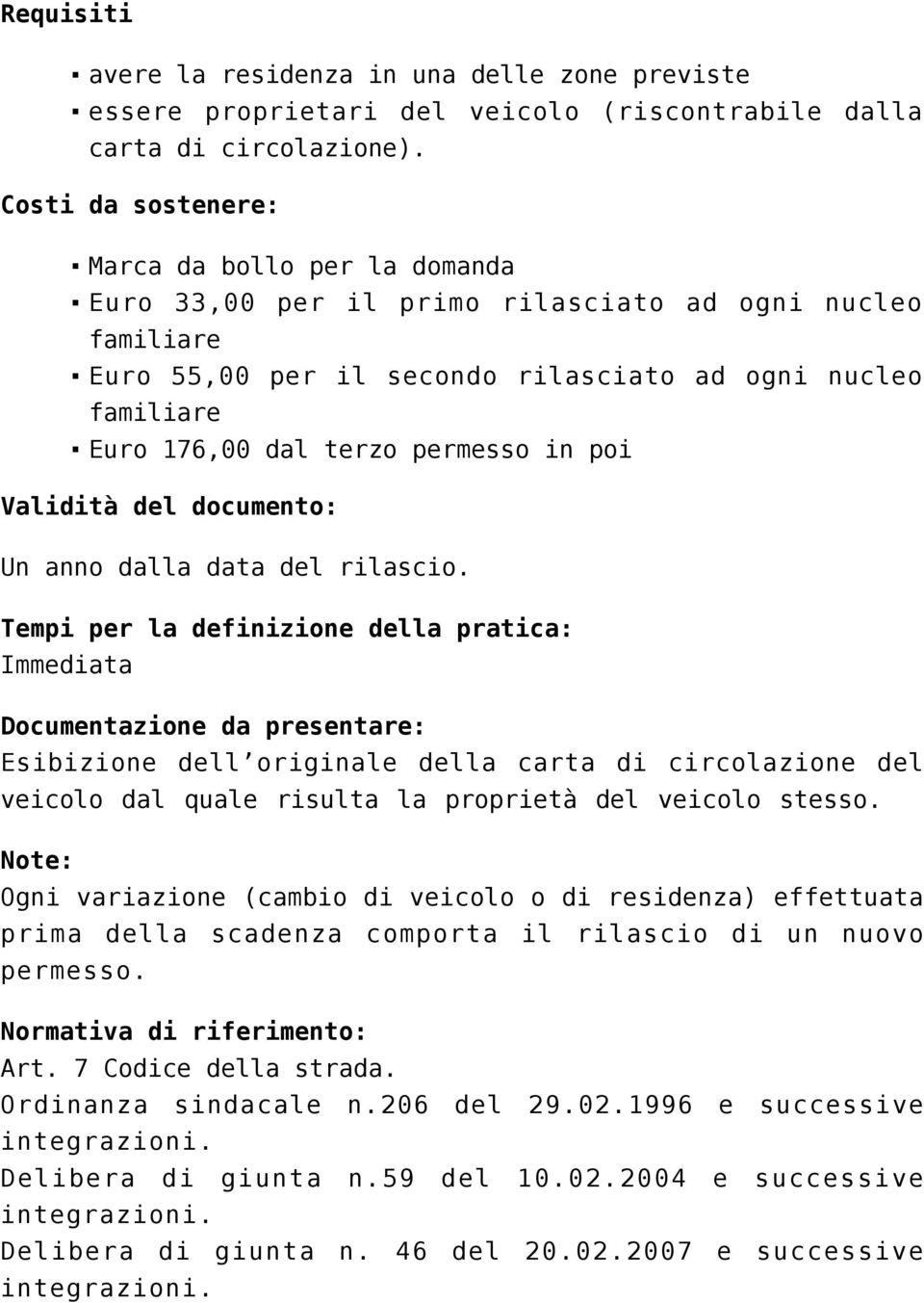 permesso in poi Validità del documento: Un anno dalla data del rilascio.