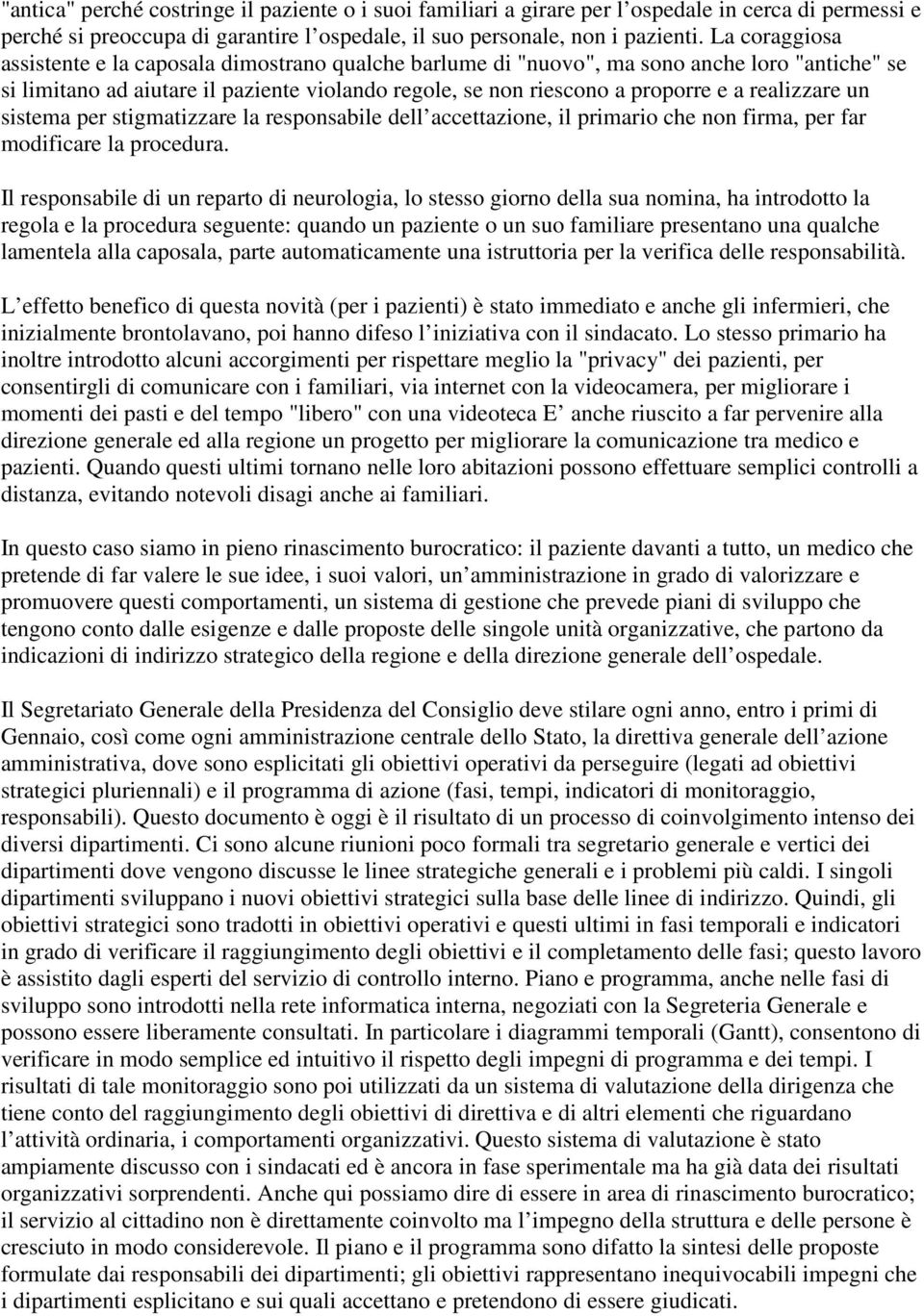 realizzare un sistema per stigmatizzare la responsabile dell accettazione, il primario che non firma, per far modificare la procedura.