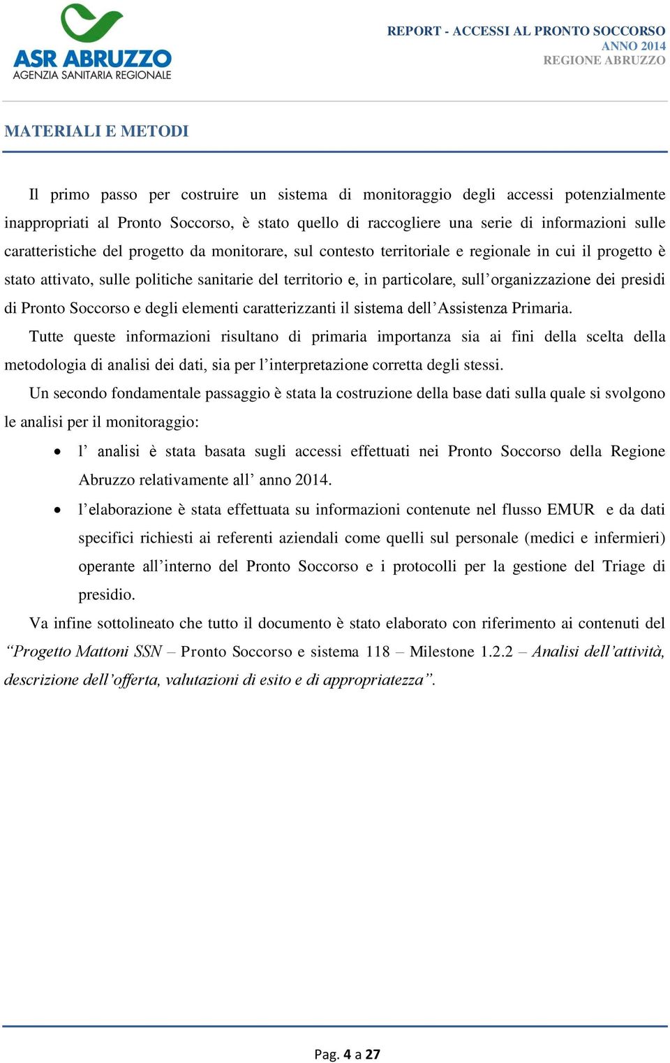 dei presidi di Pronto Soccorso e degli elementi caratterizzanti il sistema dell Assistenza Primaria.