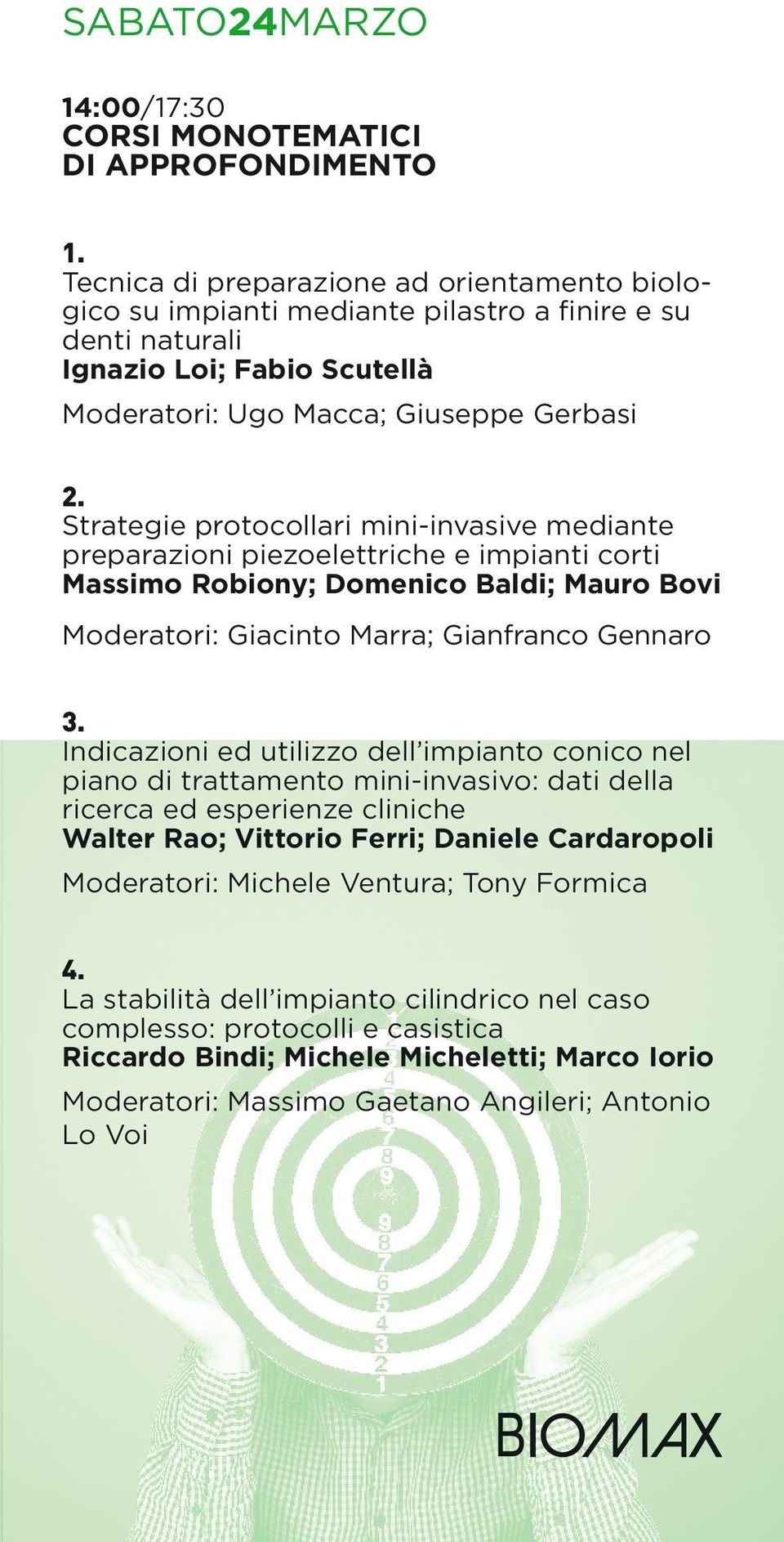 Strategie protocollari mini-invasive mediante preparazioni piezoelettriche e impianti corti Massimo Robiony; Domenico Baldi; Mauro Bovi Moderatori: Giacinto Marra; Gianfranco Gennaro 3.