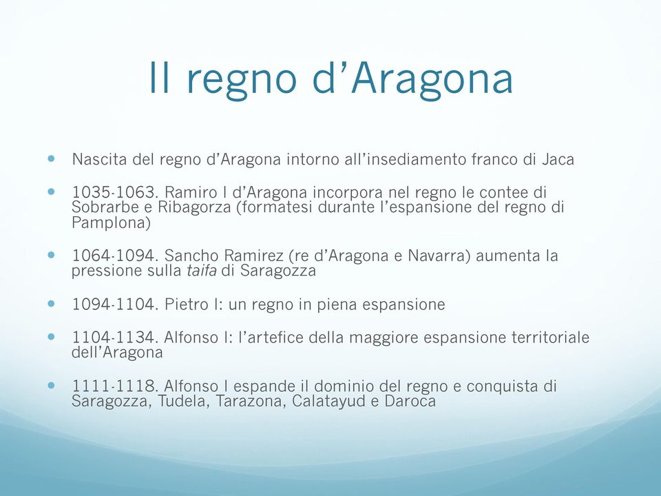 Sancho Ramirez (re d Aragona e Navarra) aumenta la pressione sulla taifa di Saragozza 1094-1104.