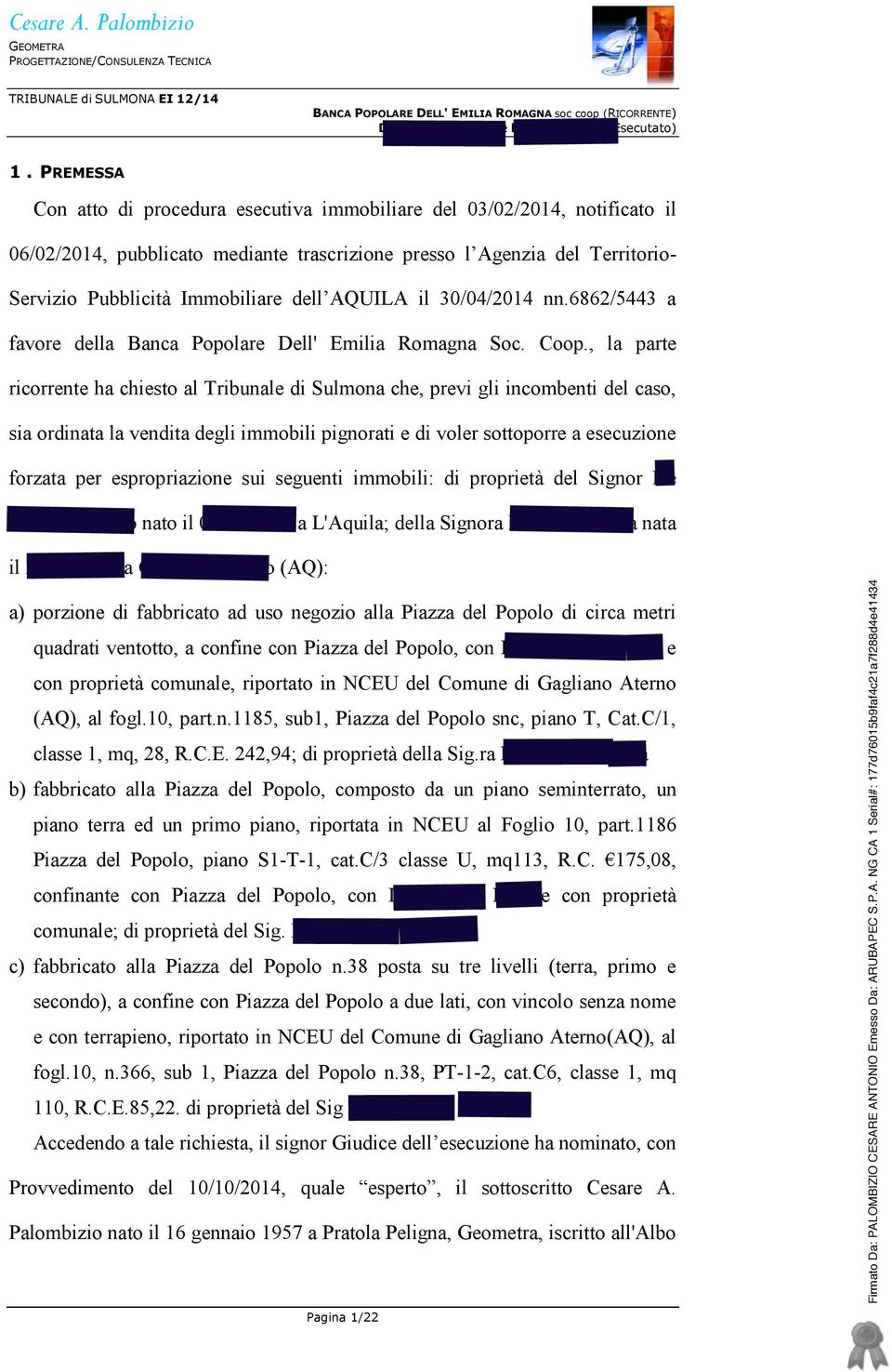 , la parte ricorrente ha chiesto al Tribunale di Sulmona che, previ gli incombenti del caso, sia ordinata la vendita degli immobili pignorati e di voler sottoporre a esecuzione forzata per