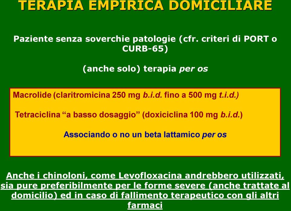 i.d.) Associando o no un beta lattamico per os Anche i chinoloni, come Levofloxacina andrebbero utilizzati, sia pure