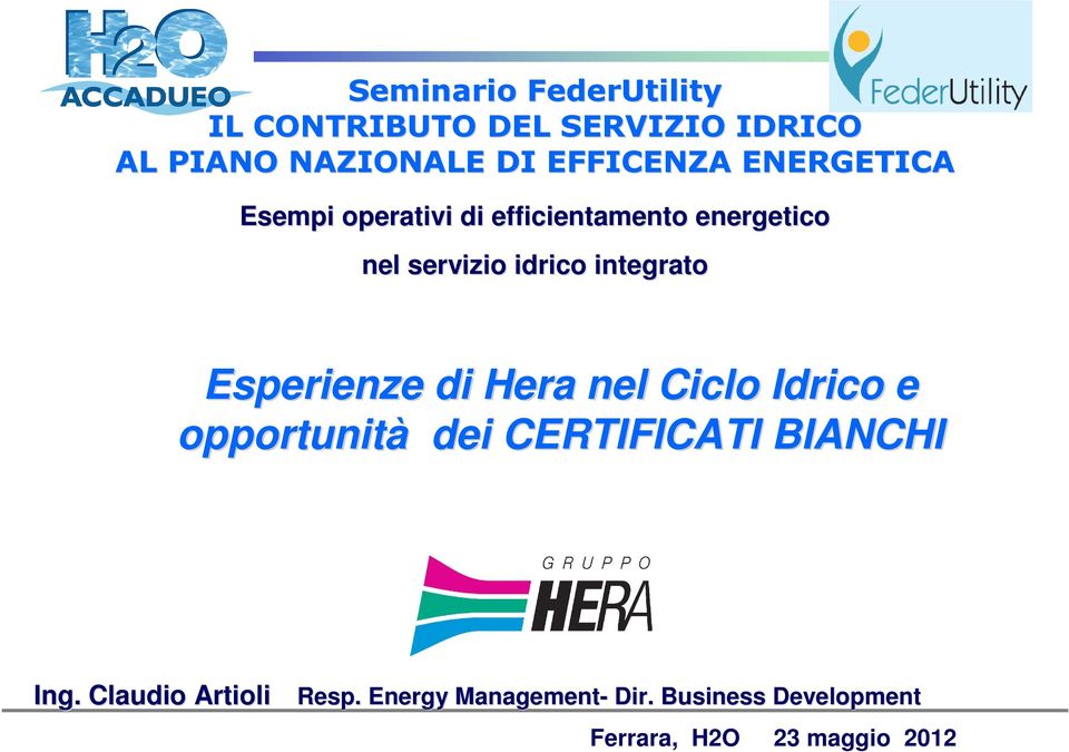 integrato Esperienze di Hera nel Ciclo Idrico e opportunità dei CERTIFICATI BIANCHI Ing.