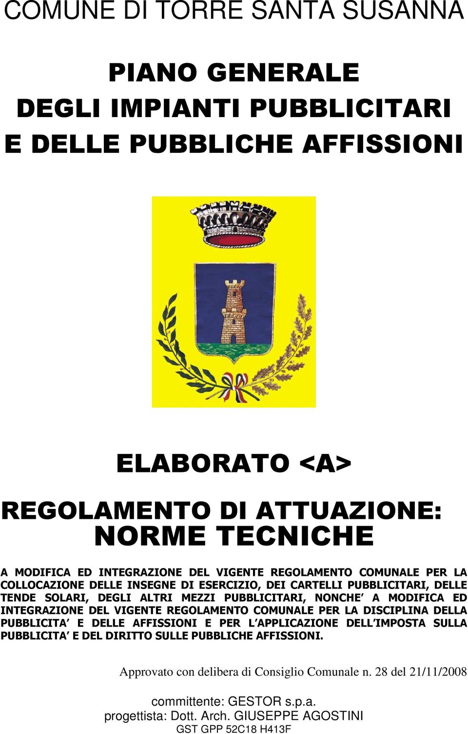 MODFCA ED NTEGRAZONE DEL VGENTE REGOLAMENTO COMUNALE PER LA DSCPLNA DELLA PUBBLCTA E DELLE AFFSSON E PER L APPLCAZONE DELL MPOSTA SULLA PUBBLCTA E DEL DRTTO