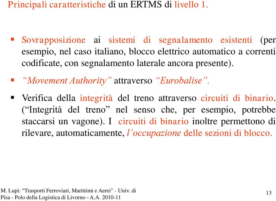 codificate, con segnalamento laterale ancora presente). Movement Authority attraverso Eurobalise.