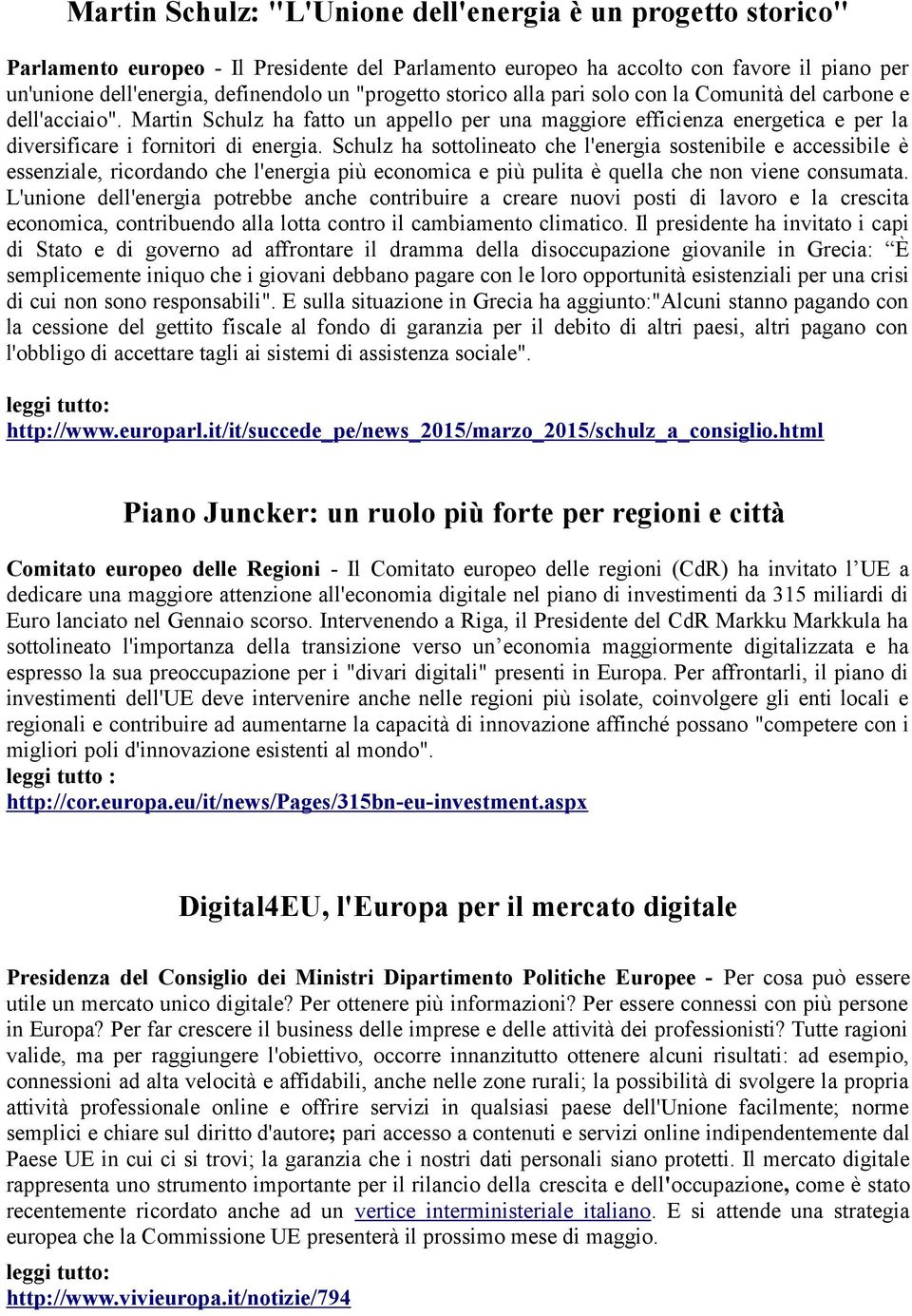 Schulz ha sottolineato che l'energia sostenibile e accessibile è essenziale, ricordando che l'energia più economica e più pulita è quella che non viene consumata.