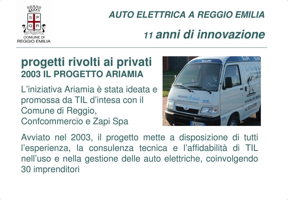 EMILIA Avviato nel 2003, il progetto mette a disposizione di tutti l esperienza, la consulenza