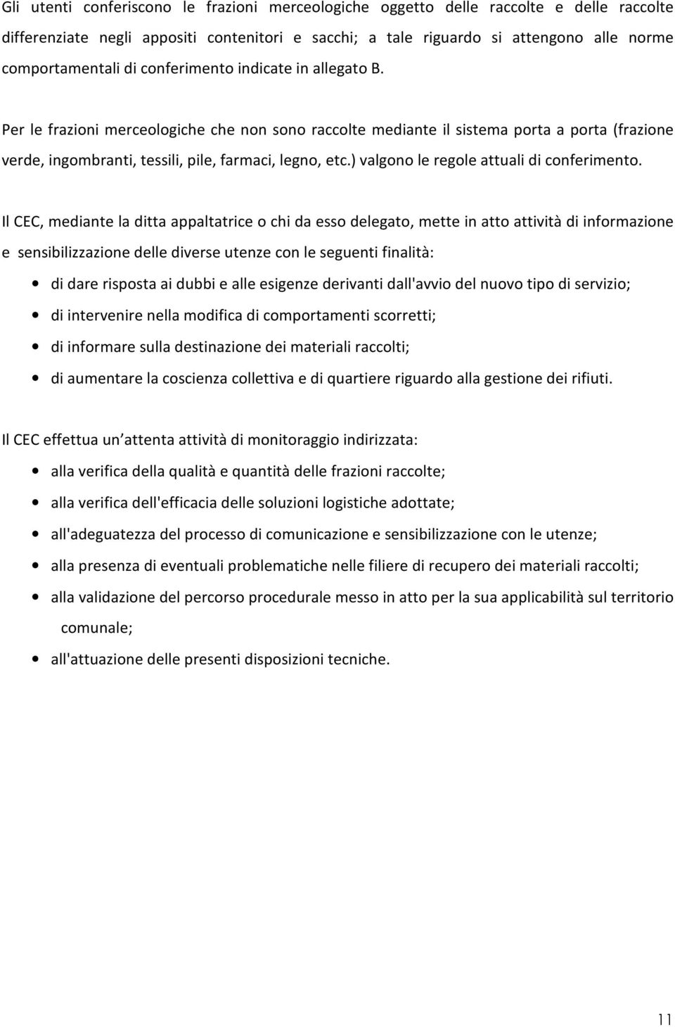 ) valgono le regole attuali di conferimento.