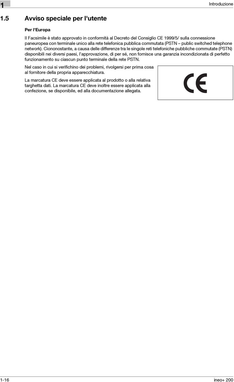 pubblica commutata (PSTN public switched telephone network).