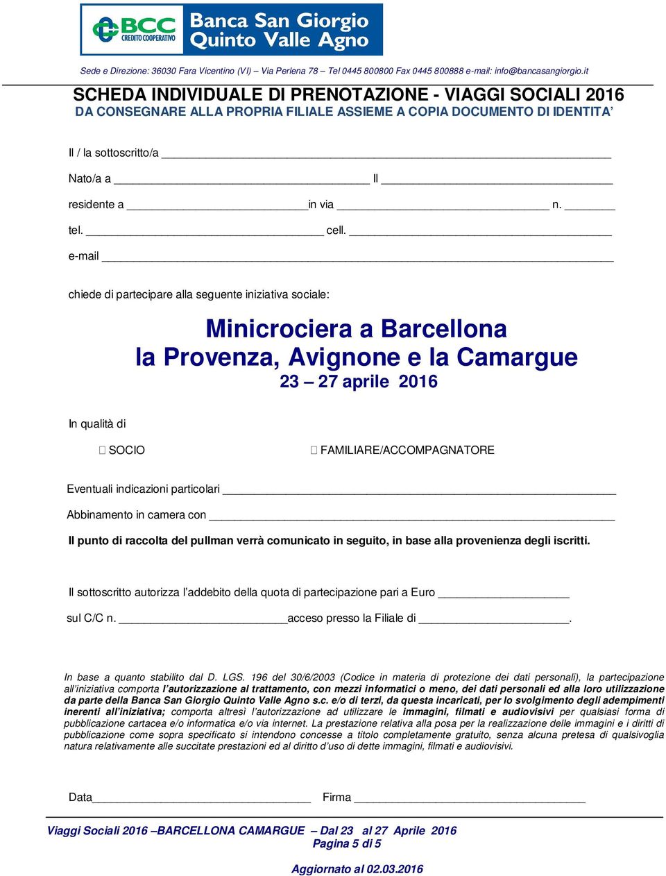 e-mail chiede di partecipare alla seguente iniziativa sociale: Minicrociera a Barcellona la Provenza, Avignone e la Camargue 23 27 aprile 2016 In qualità di SOCIO FAMILIARE/ACCOMPAGNATORE Eventuali