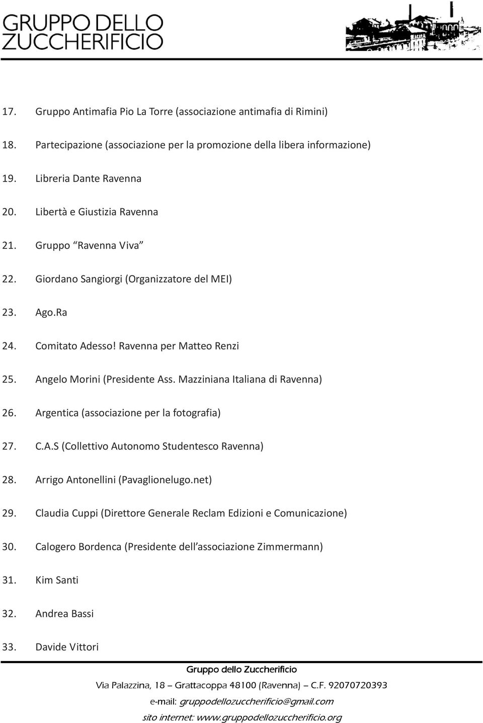 Angelo Morini (Presidente Ass. Mazziniana Italiana di Ravenna) 26. Argentica (associazione per la fotografia) 27. C.A.S (Collettivo Autonomo Studentesco Ravenna) 28.