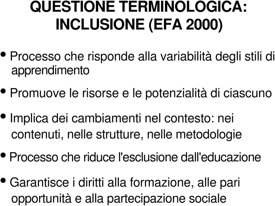 contesto: nei contenuti, nelle strutture, nelle metodologie Processo che riduce l'esclusione