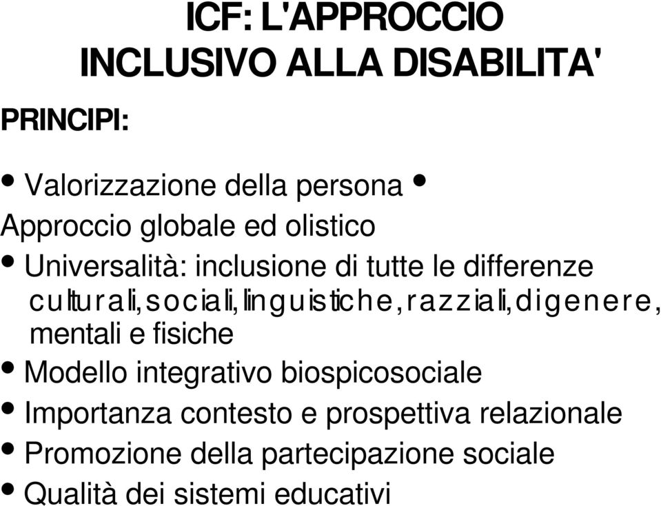 tic h e, r a z z ia li, d i g e n e r e, mentali e fisiche Modello integrativo biospicosociale