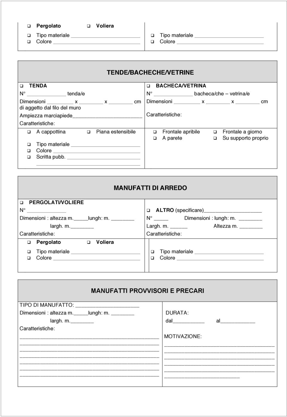 Frontale a giorno Su supporto proprio MANUFATTI DI ARREDO PERGOLATI/VOLIERE N lungh: m.