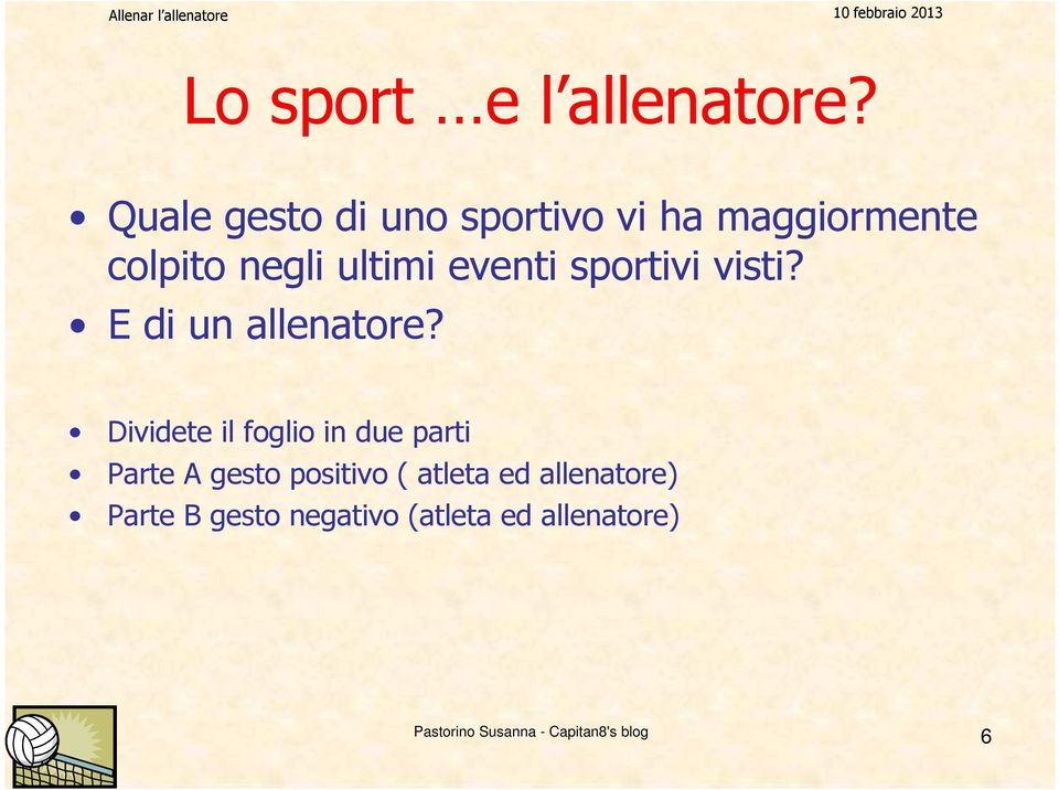 ultimi eventi sportivi visti? E di un allenatore?