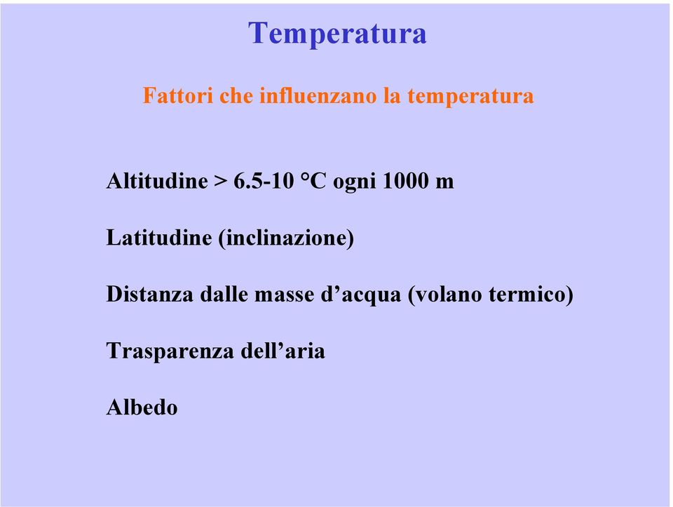 5-10 C ogni 1000 m Latitudine (inclinazione)