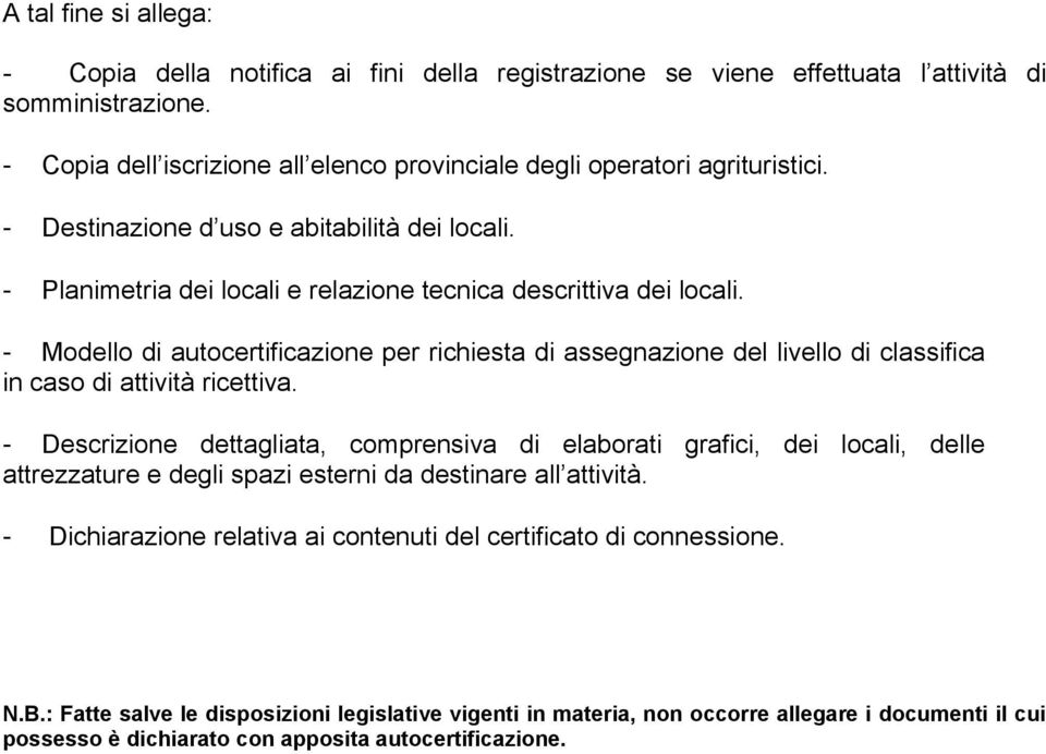 - Modello di autocertificazione per richiesta di assegnazione del livello di classifica in caso di attività ricettiva.