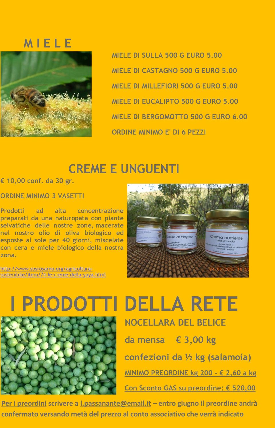 ORDINE MINIMO 3 VASETTI CREME E UNGUENTI Prodotti ad alta concentrazione preparati da una naturopata con piante selvatiche delle nostre zone, macerate nel nostro olio di oliva biologico ed esposte al