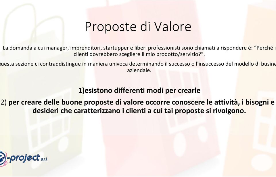 . uesta sezione ci contraddistingue in maniera univoca determinando il successo o l'insuccesso del modello di busine aziendale.