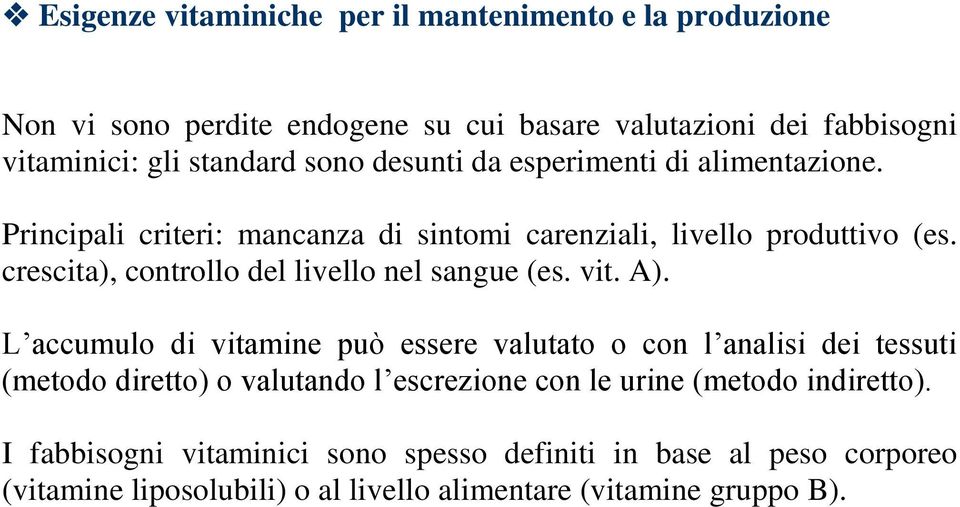 crescita), controllo del livello nel sangue (es. vit. A).