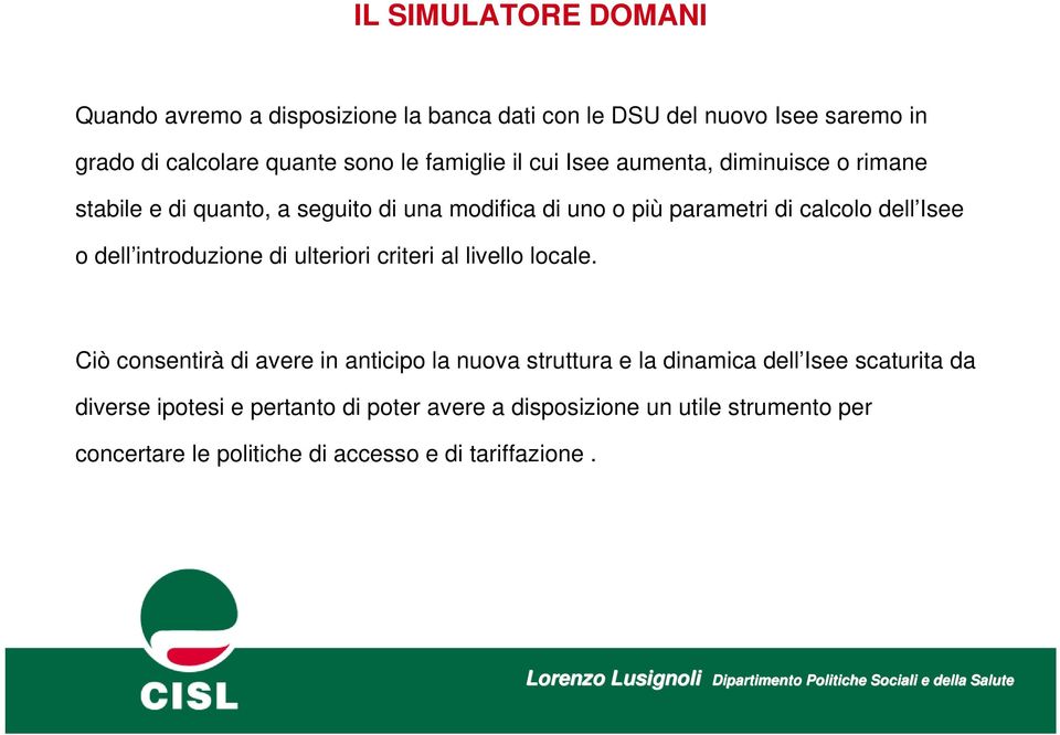 Isee o dell introduzione di ulteriori criteri al livello locale.