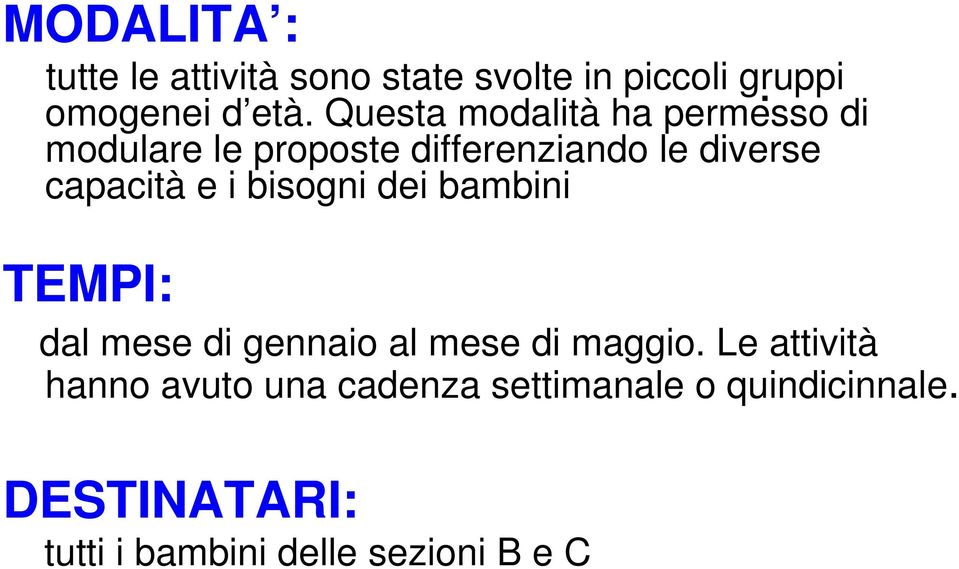 e i bisogni dei bambini TEMPI: dal mese di gennaio al mese di maggio.