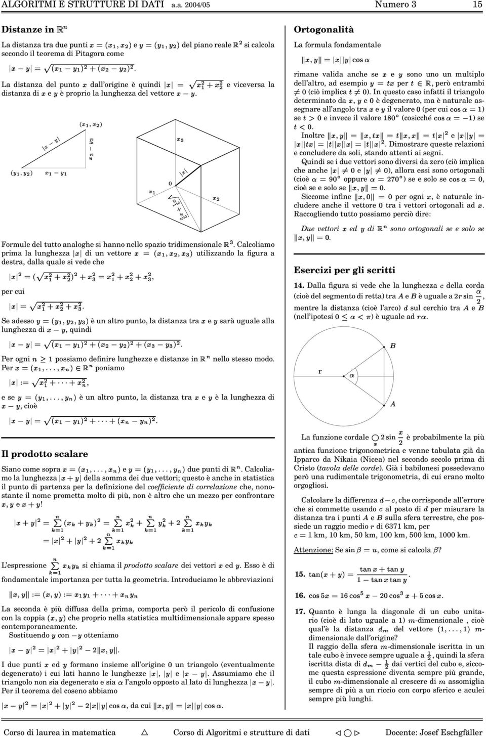 @ A @ B C GF C Formul l tutto analogh si hanno nllo spazio triimnsional IH Calcoliamo prima la lunghzza stra alla qual si v ch pr cui M!! H N!! H i un vttor J K L G H utilizzano la figura a!