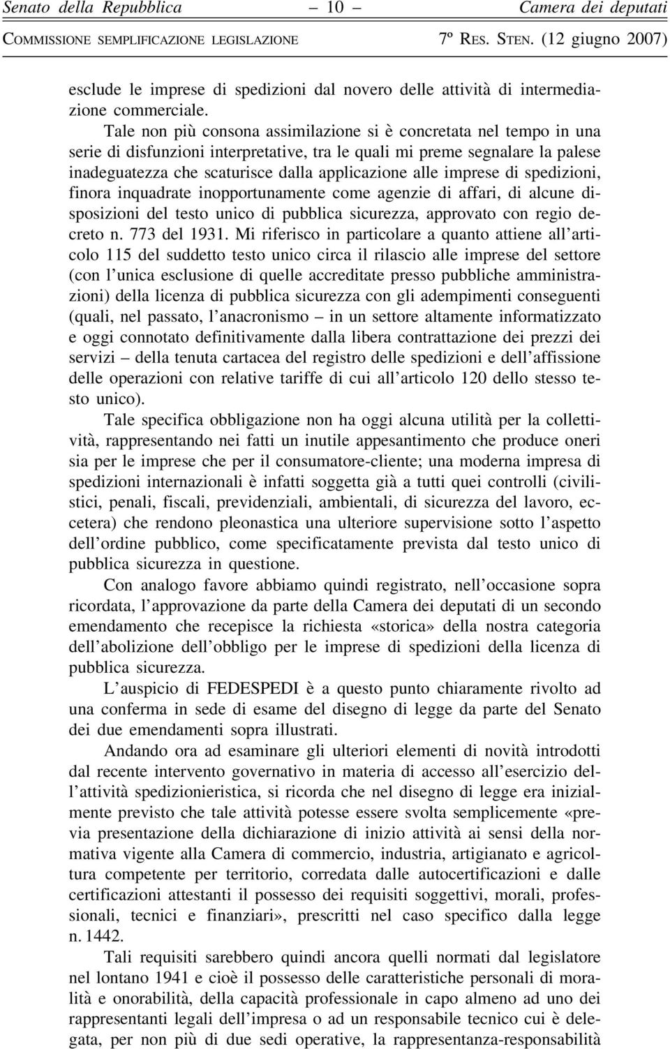 imprese di spedizioni, finora inquadrate inopportunamente come agenzie di affari, di alcune disposizioni del testo unico di pubblica sicurezza, approvato con regio decreto n. 773 del 1931.