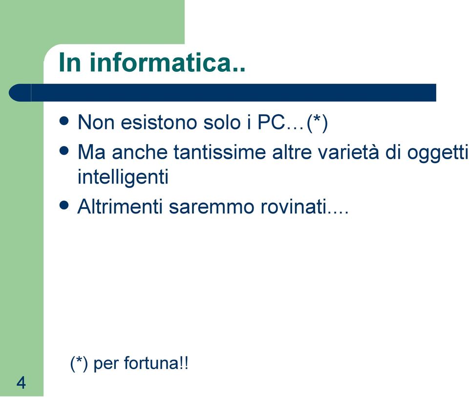 tantissime altre varietà di oggetti