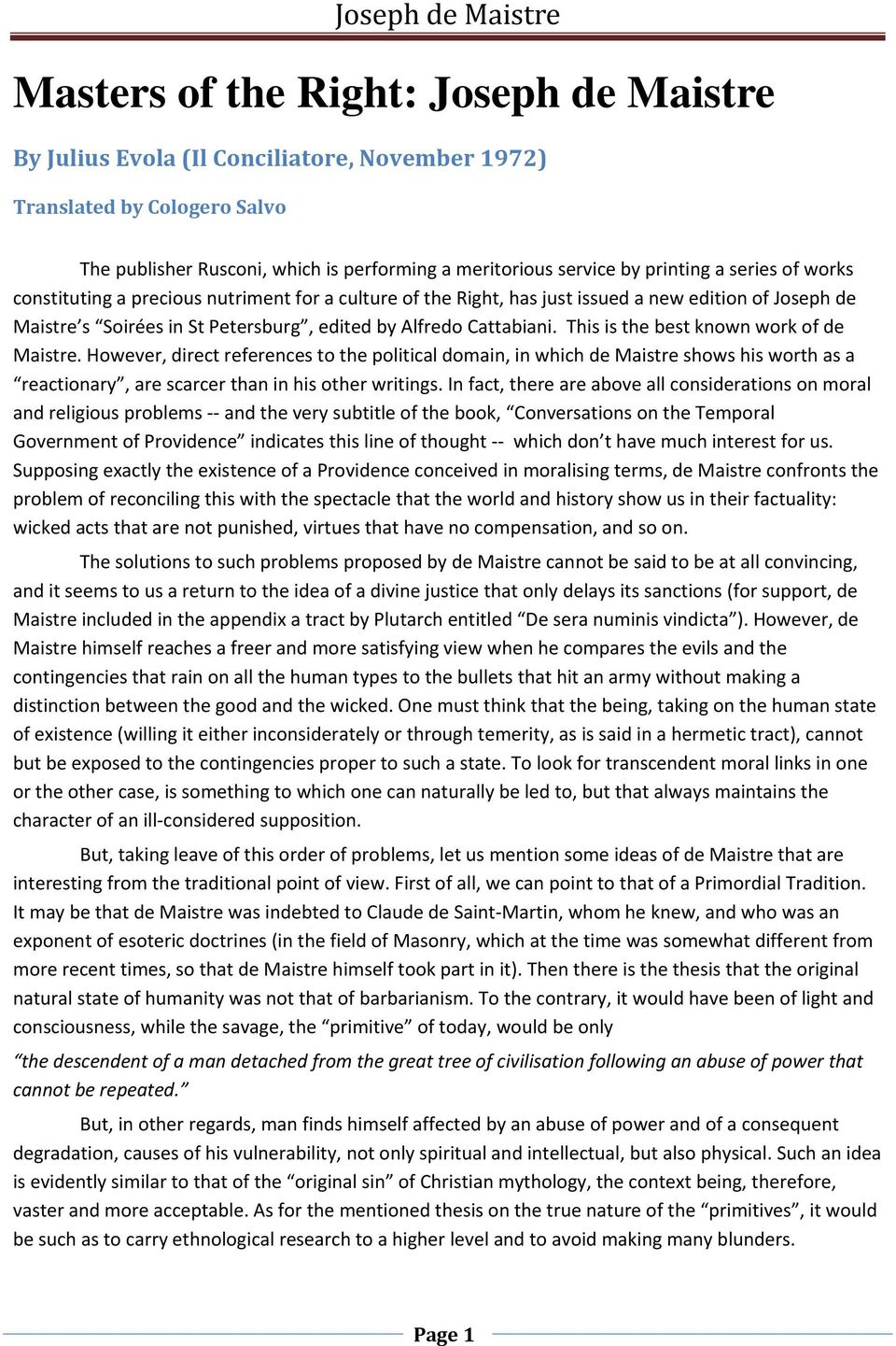 This is the best known work of de Maistre. However, direct references to the political domain, in which de Maistre shows his worth as a reactionary, are scarcer than in his other writings.