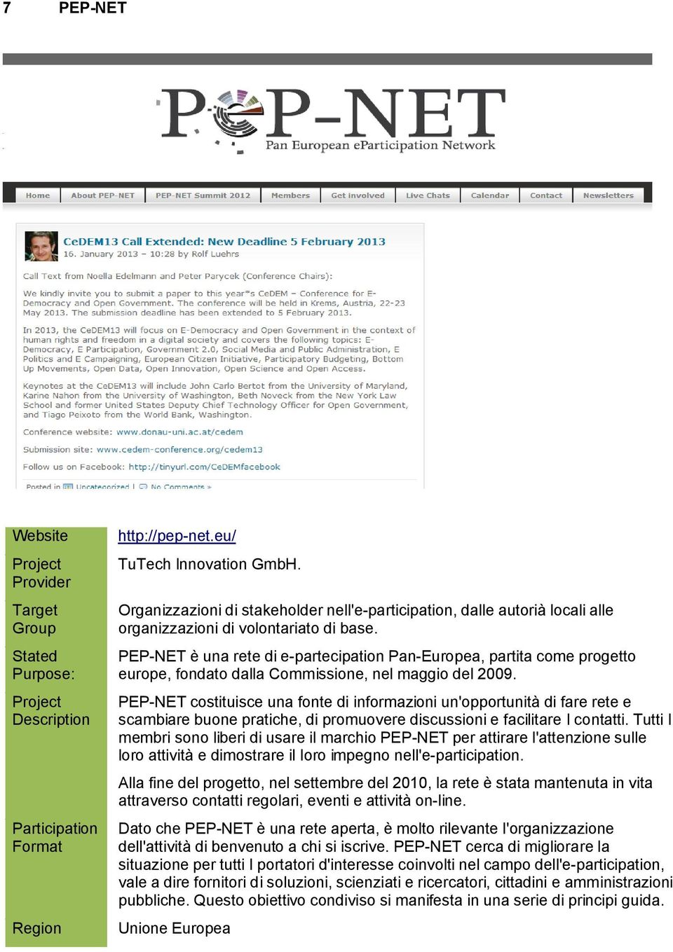 PEP-NET costituisce una fonte di informazioni un'opportunità di fare rete e scambiare buone pratiche, di promuovere discussioni e facilitare I contatti.