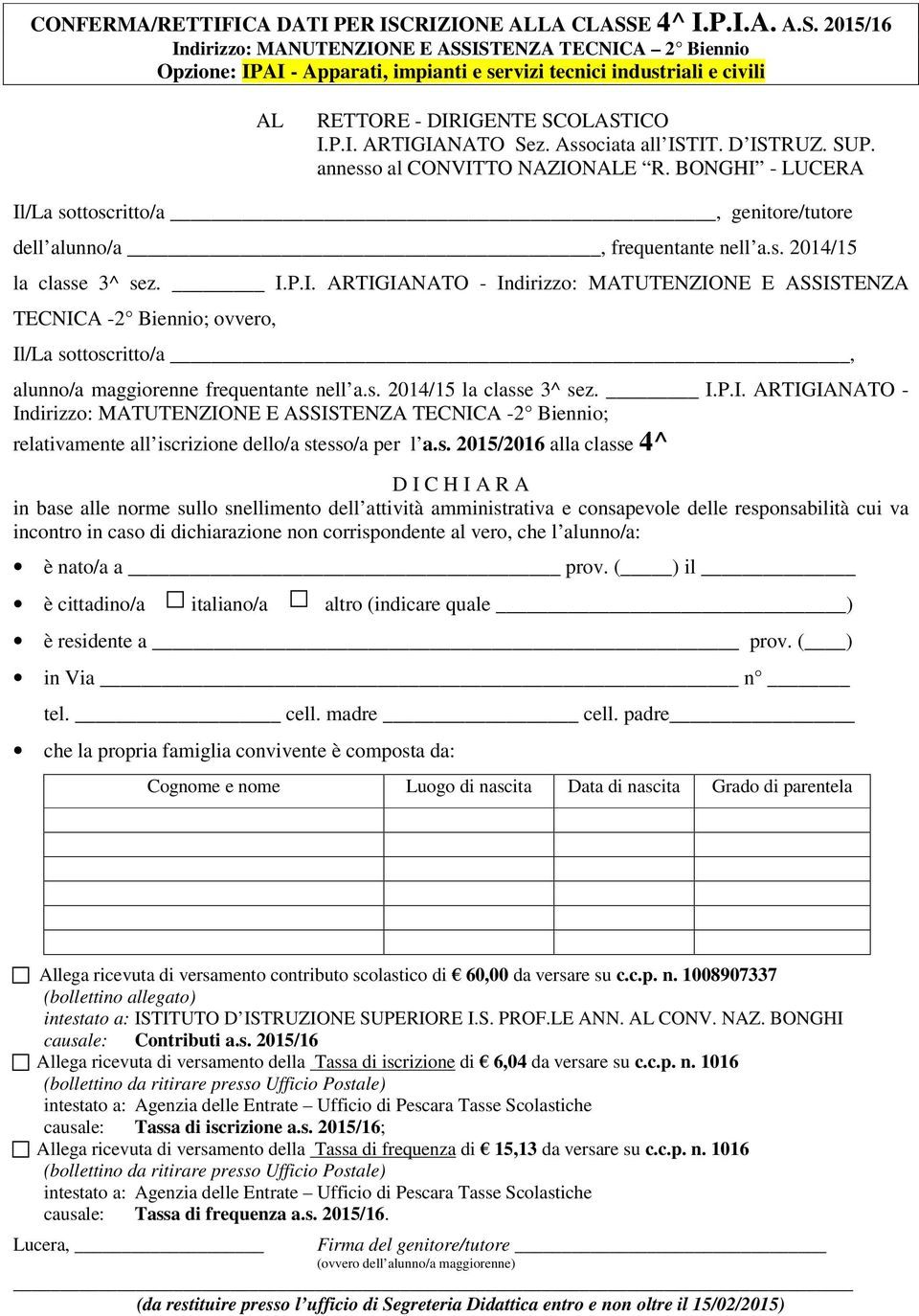 P.I. ARTIGIANATO Sez. Associata all ISTIT. D ISTRUZ. SUP. annesso al CONVITTO NAZIONALE R. BONGHI - LUCERA Il/La sottoscritto/a, genitore/tutore dell alunno/a, frequentante nell a.s. 2014/15 la classe 3^ sez.