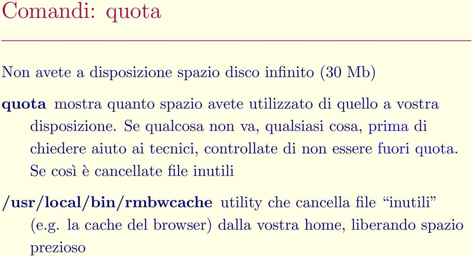 Se qualcosa non va, qualsiasi cosa, prima di chiedere aiuto ai tecnici, controllate di non essere fuori