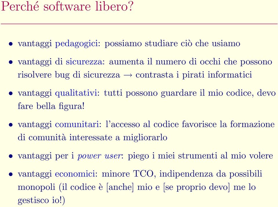 contrasta i pirati informatici vantaggi qualitativi: tutti possono guardare il mio codice, devo fare bella figura!