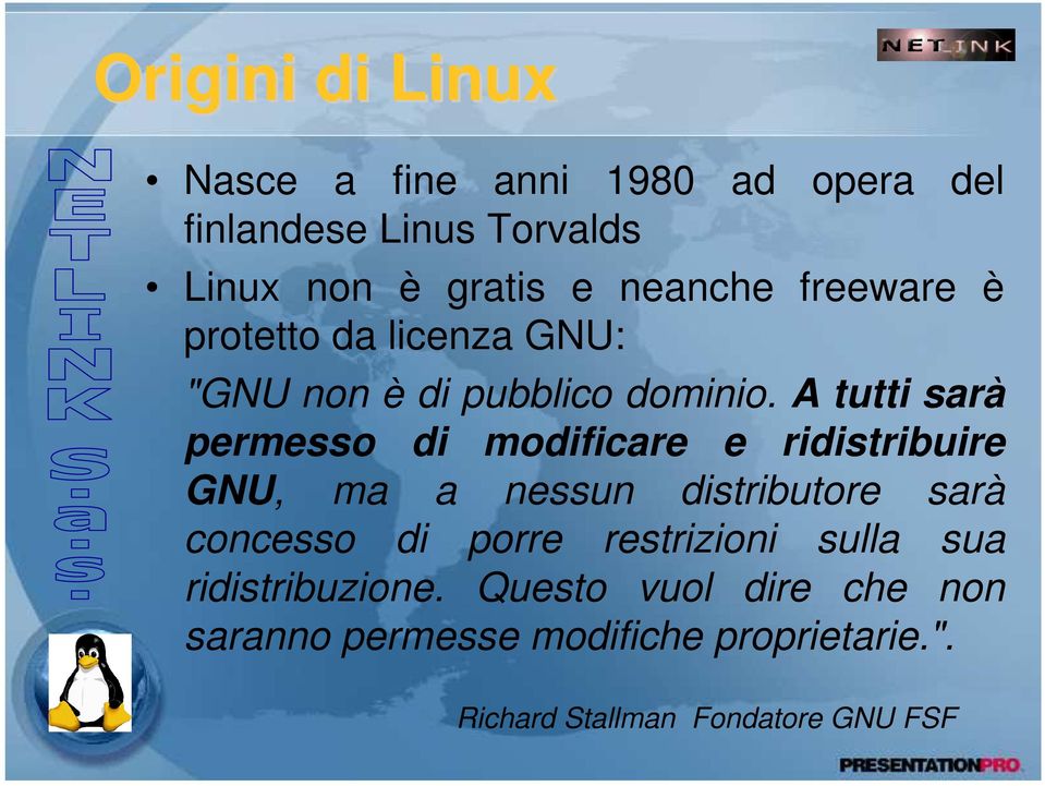 A tutti sarà permesso di modificare e ridistribuire GNU, ma a nessun distributore sarà concesso di porre