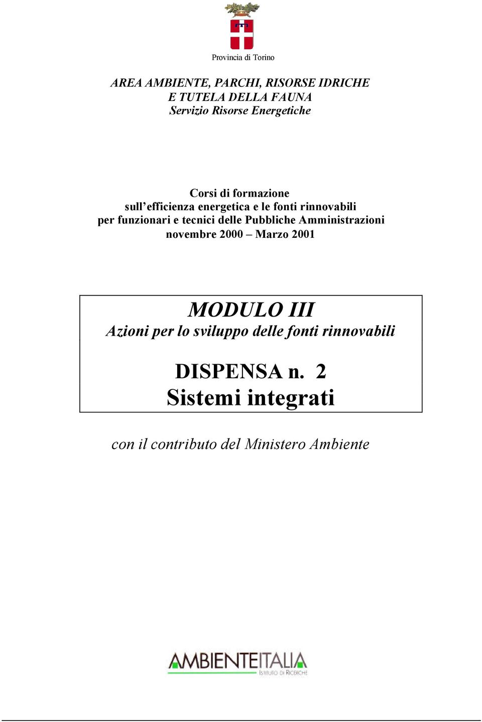 tecnici delle Pubbliche Amministrazioni novembre 2000 Marzo 2001 MODULO III Azioni per lo