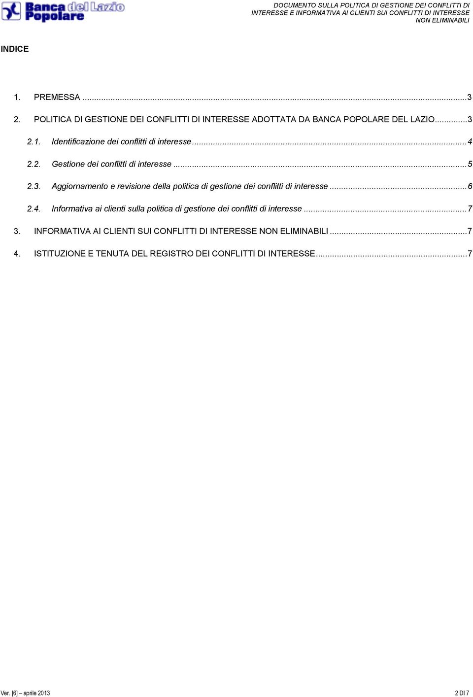 ..6 2.4. Informativa ai clienti sulla politica di gestione dei conflitti di interesse...7 3.