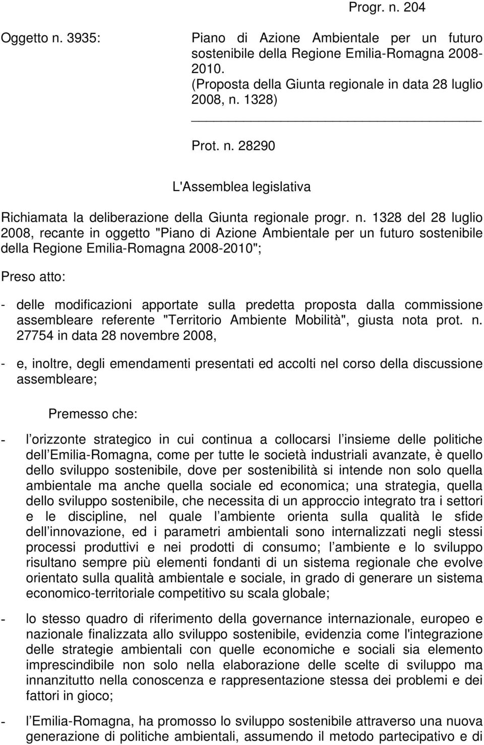 predetta proposta dalla commissione assembleare referente "Territorio Ambiente Mobilità", giusta no