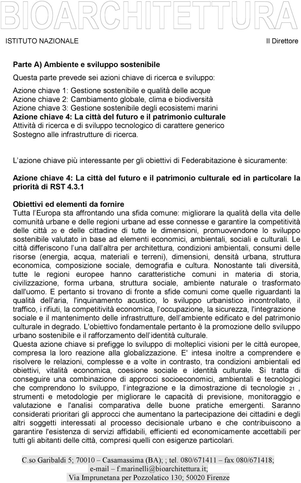 tecnologico di carattere generico Sostegno alle infrastrutture di ricerca.