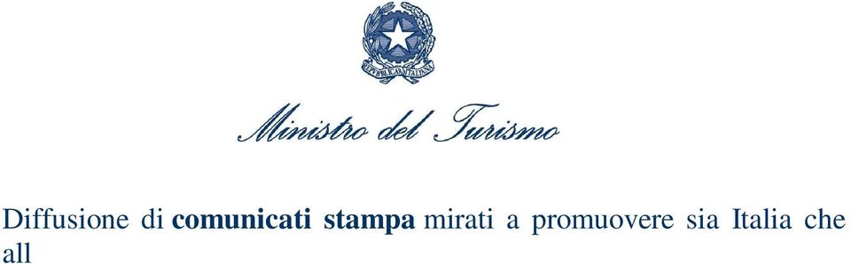 AZIONE DI PROMOZIONE SOLIDALE DA PARTE DI TUTTA LA FILIERA TURISTICA Grazie ad un accordo di promozione solidale, realizzato allo scopo dal Ministero del Turismo con Confindustria, Confcommercio e